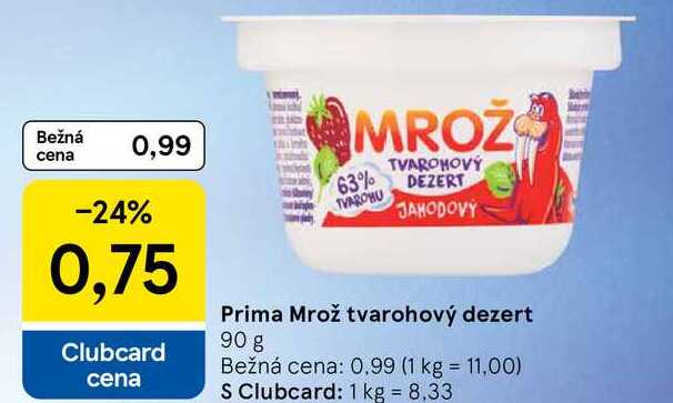 Prima Mrož tvarohový dezert, 90 g 