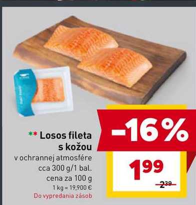 Losos fileta s kožou vochrannej atmosfére cca 300 g/1 bal. cena za 100 g 