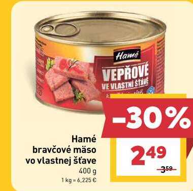 Hamé bravčové mäso vo vlastnej šťave 400 g